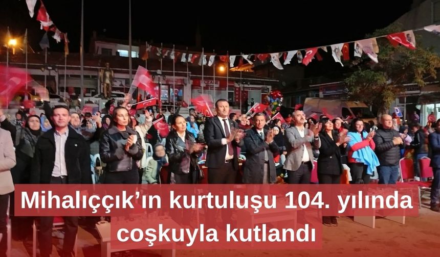 Mihalıççık’ın kurtuluşu 104. yılında coşkuyla kutlandı