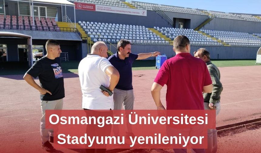Osmangazi Üniversitesi Stadyumu yenileniyor