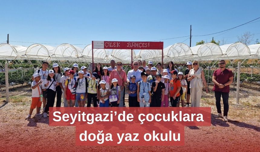Seyitgazi’de çocuklara doğa yaz okulu
