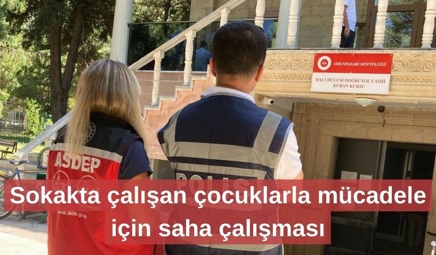 Sokakta çalışan çocuklarla mücadele için saha çalışması