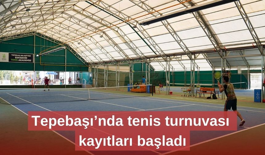 Tepebaşı’nda tenis turnuvası kayıtları başladı