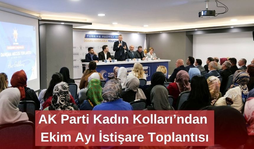 AK Parti Kadın Kolları’ndan Ekim Ayı İstişare Toplantısı