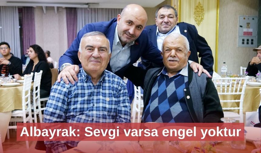 Albayrak: Sevgi varsa engel yoktur