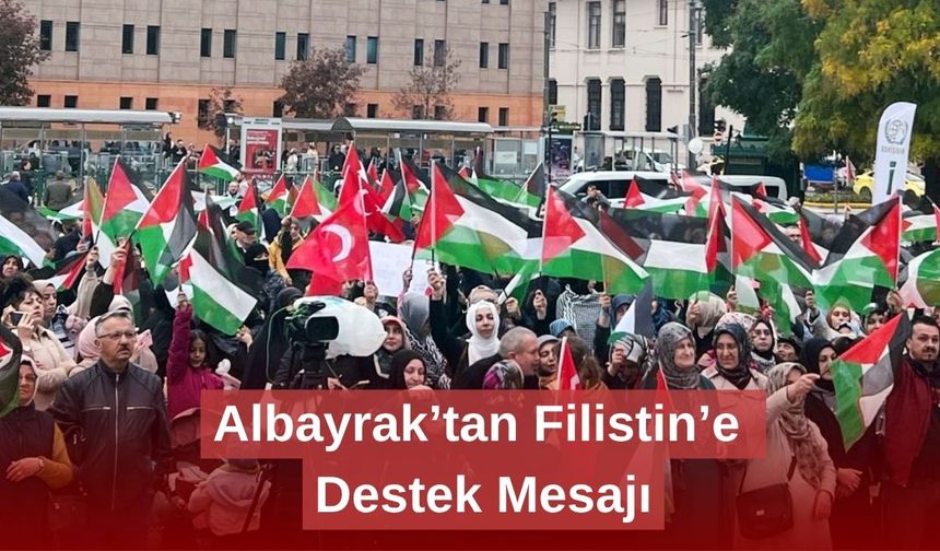 Albayrak’tan Filistin’e Destek Mesajı