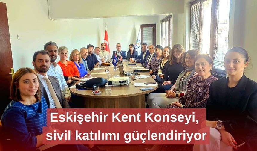 Eskişehir Kent Konseyi, sivil katılımı güçlendiriyor