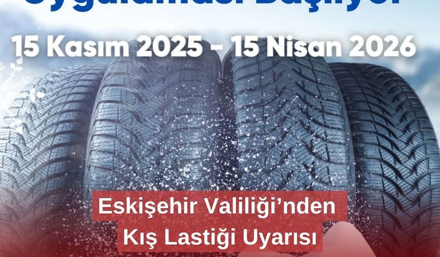 Eskişehir Valiliği’nden Kış Lastiği Uyarısı