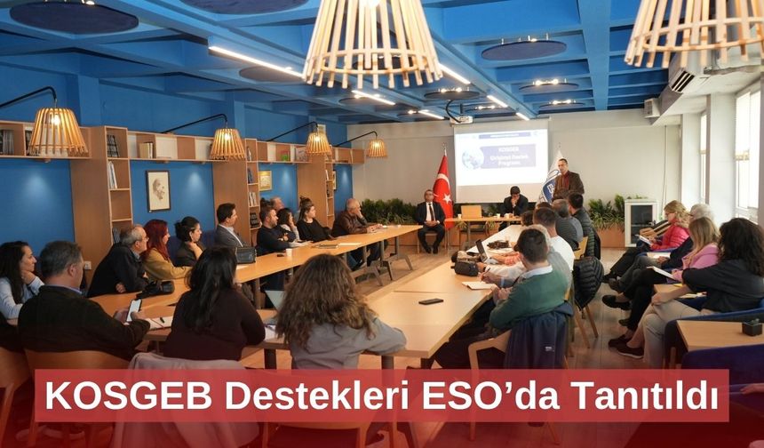 KOSGEB Destekleri ESO’da Tanıtıldı
