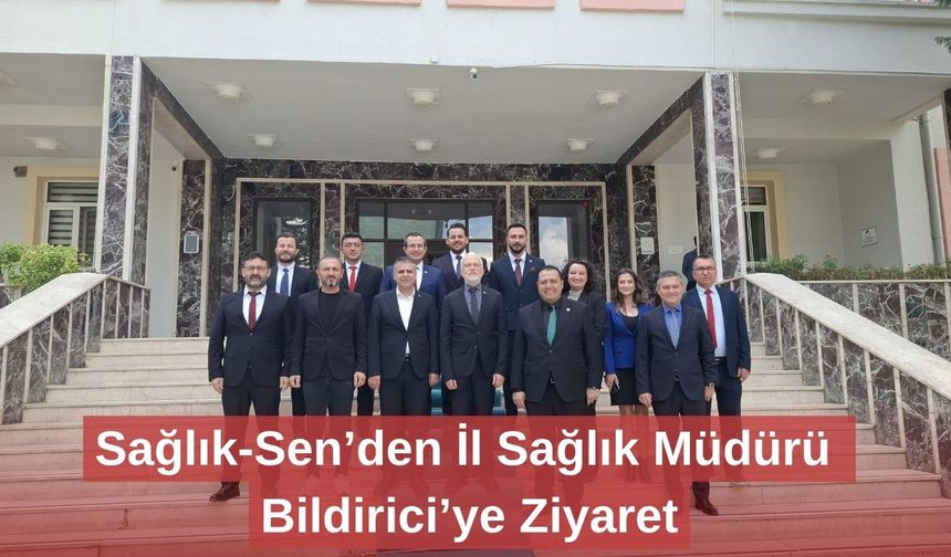 Sağlık-Sen’den İl Sağlık Müdürü Bildirici’ye Ziyaret