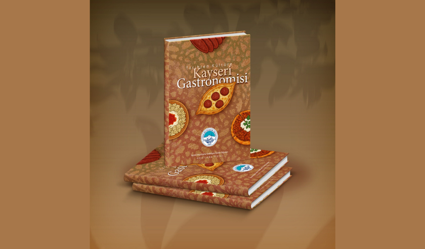 Kayseri Büyükşehir, Kadim Gastronominin Kitabını Yazdı