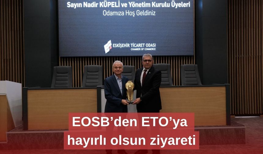 EOSB’den ETO’ya hayırlı olsun ziyareti
