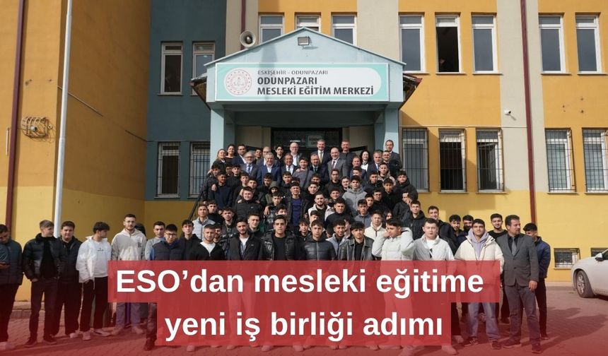ESO’dan mesleki eğitime yeni iş birliği adımı