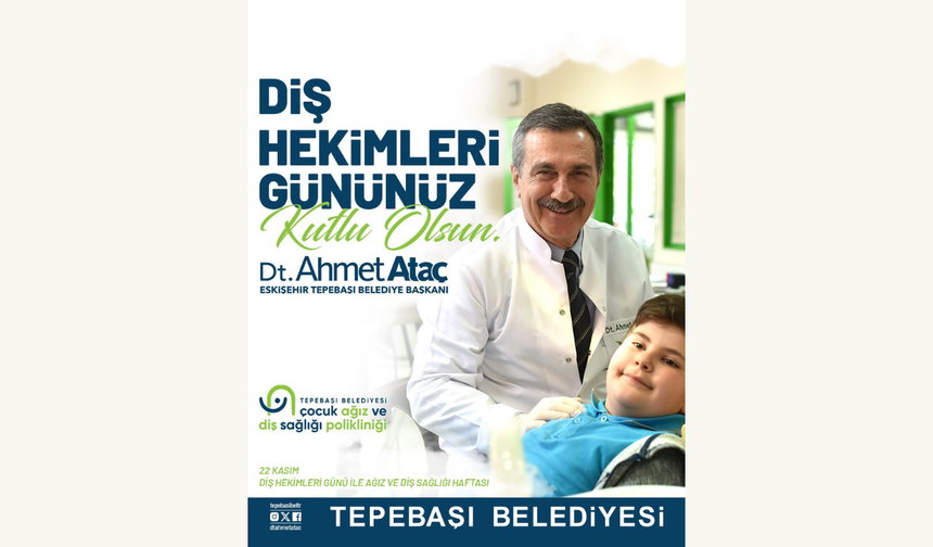 Başkan Ataç’tan Diş Hekimleri Günü Mesajı