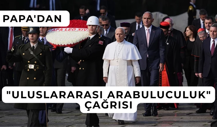 Papa Leo'dan Cumhurbaşkanı Erdoğan'a DÜNYA BARIŞI ÇAĞRISI