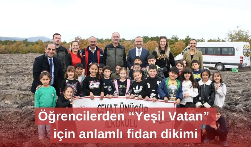 Öğrencilerden “Yeşil Vatan” için anlamlı fidan dikimi