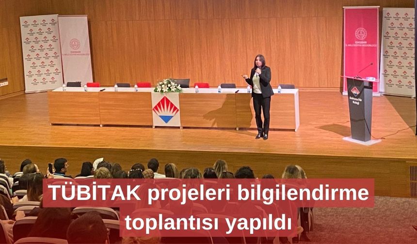 TÜBİTAK projeleri bilgilendirme toplantısı yapıldı