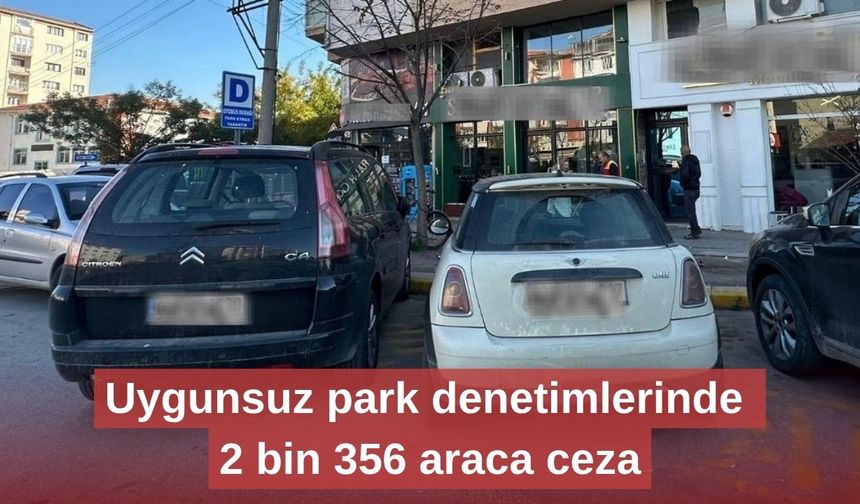 Uygunsuz park denetimlerinde 2 bin 356 araca ceza