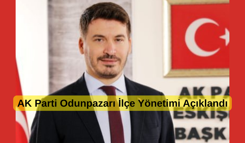 AK Parti Odunpazarı ilçe yönetimi belli oldu