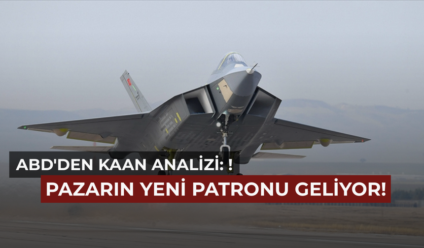 KAAN Projesinde Kritik Eşik: ABD'den Çarpıcı Analiz