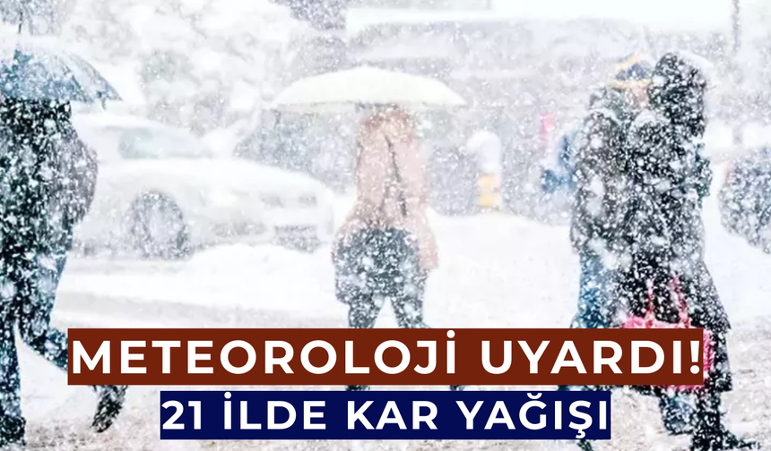 21 il kar esareti altına giriyor!