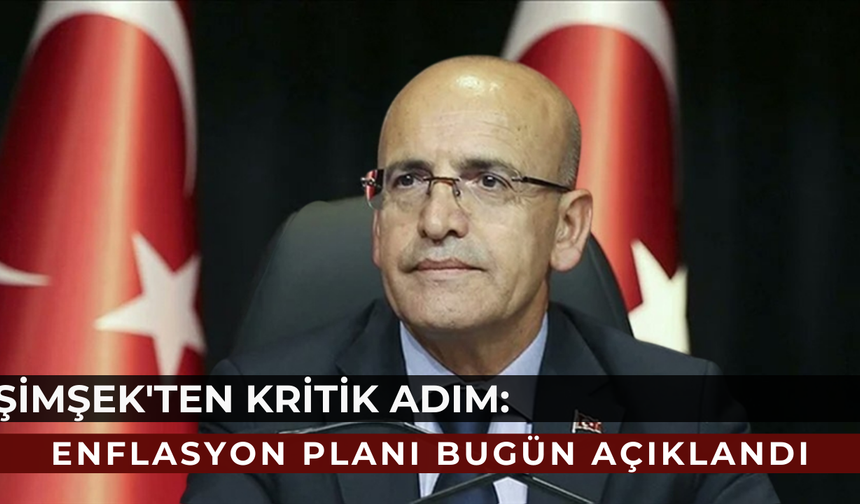 Şimşek: Enflasyonla Mücadelede Yeni Takvim Devrede