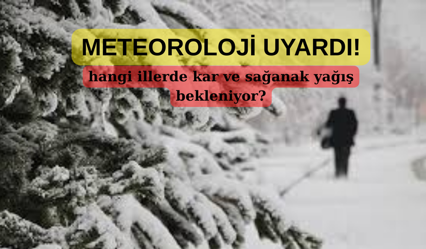 Türkiye’de hava alarmı! Kar, kuvvetli sağanak ve buzlanma hangi bölgeleri vuracak?