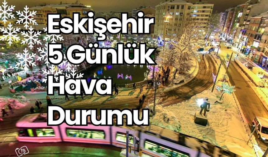Eskişehir’de 21–25 Ocak 2026 Hava Durumu: Soğuk ve Nemli Günler