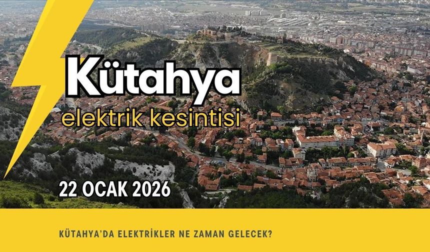 Kütahya Gediz’de 22 Ocak 2026 Elektrik Kesintisi Duyurusu