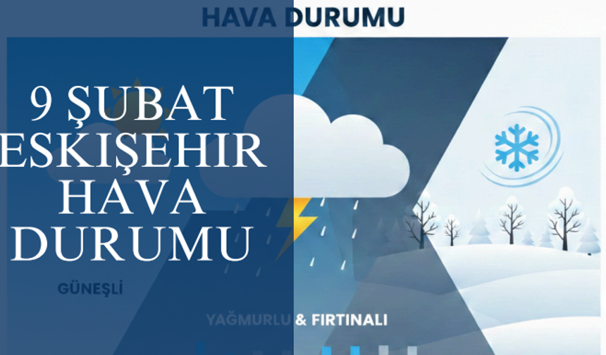 9 Şubat Eskişehir için hava durumu