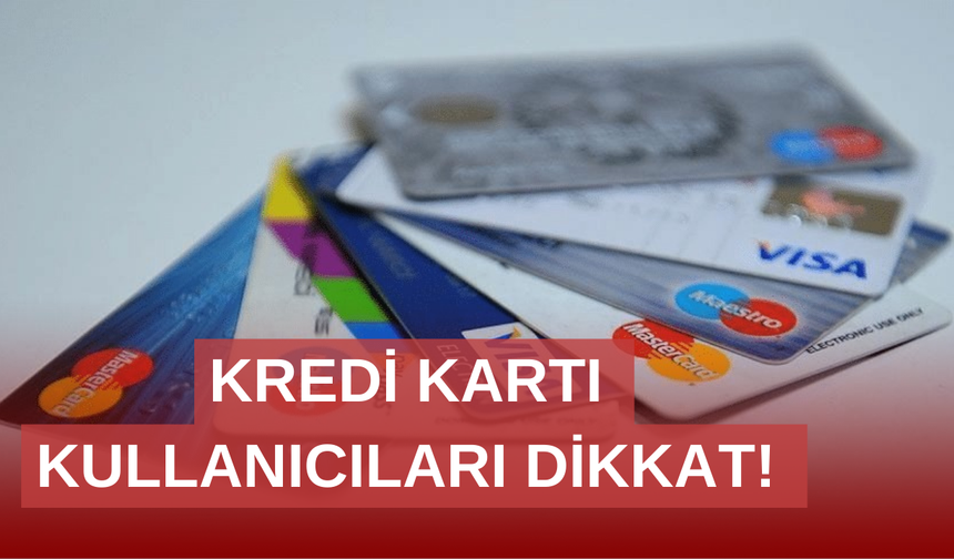 BDDK’nın kredi kartı limit düzenlemesi yarın başlıyor