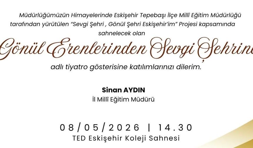 Eskişehir’de Anlamlı Tiyatro: Gönül Erenlerinden Sevgi Şehrine