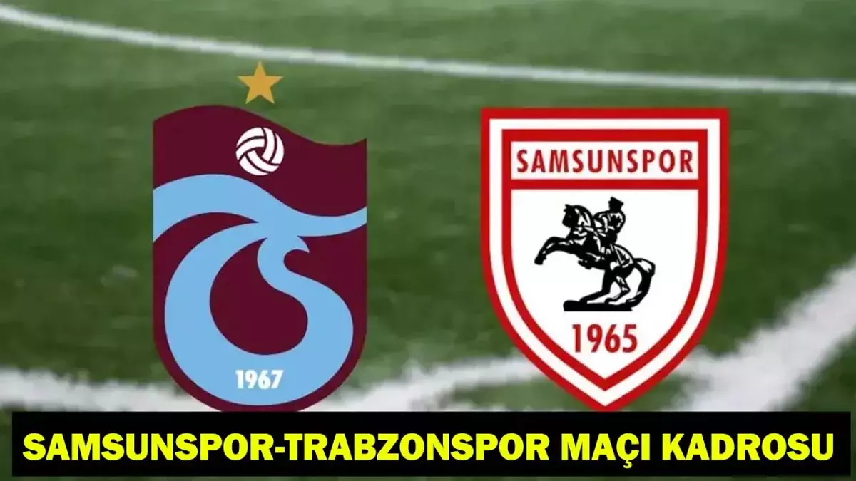 Samsunspor - Trabzonspor maçı ne zaman, saat kaçta yayınlanacak, muhtemel 11'ler kimler? beIN Sports 1 İZLE